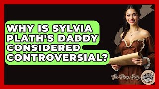 Why Is Sylvia Plath's Daddy Considered Controversial? - The Prose Path