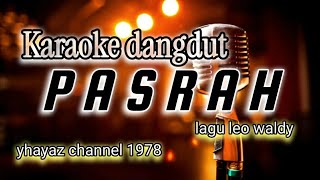 PASRAH KARAOKE DANGDUT leo waldy