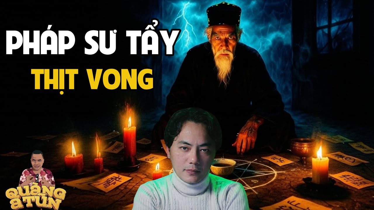 TRUYỆN MA MỚI QUÀNG A TŨN 2025 : PHÁP SƯ TẨY THỊT VONG| TRUYỆN ĐÊM KHUYA HAY NHẤT