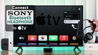 How to Connect Sony Bluetooth Headphones to Apple TV 4K!