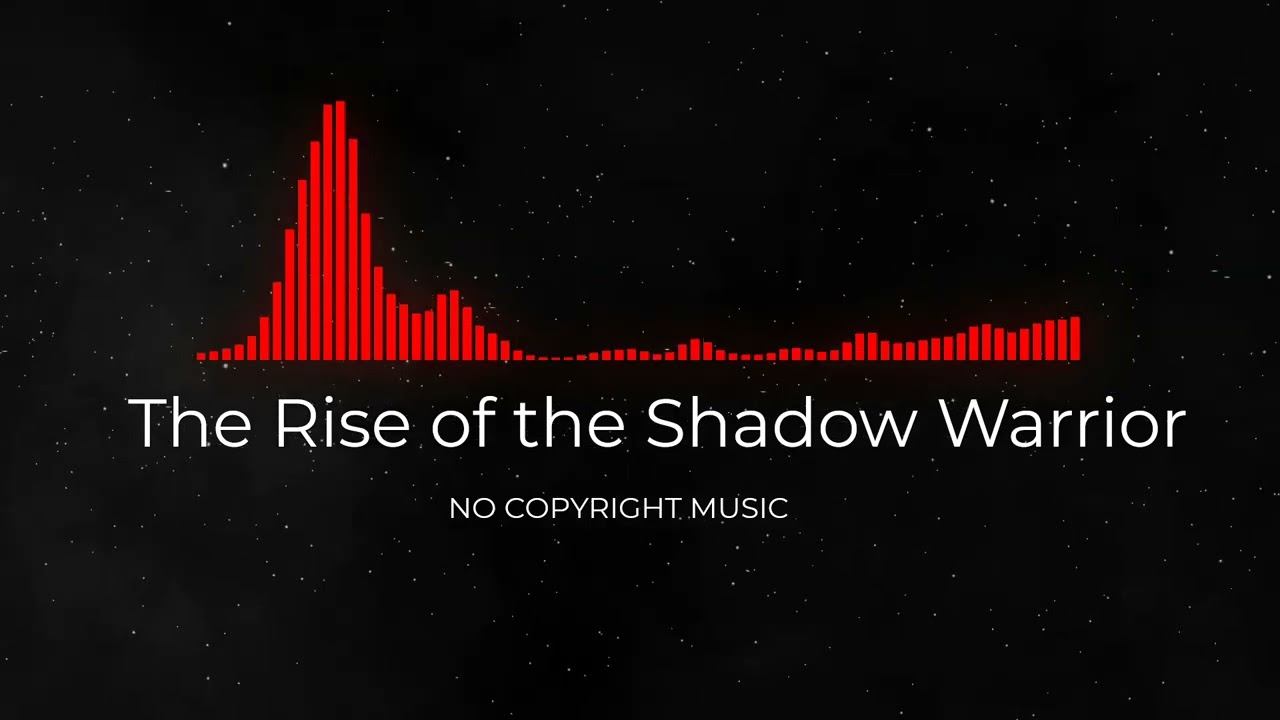 The Rise of the Shadow Warrior[No Copyright Music]