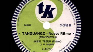 ANIBAL TROILO - Tanguango, nuevo ritmo (Astor Piazzolla) - TK S-5058-B (130) - 1951