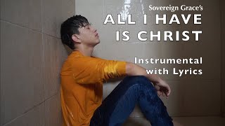 ALL I HAVE IS CHRIST ✝🙏| Instrumental Worship 🎹 | LYRIC Video | Piano Cover