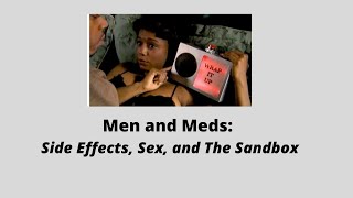 3 Major Issues for Men and Medication: Side Effects, Sex, and Deployments