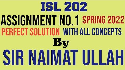 ISL202 Assignment 1 Spring 2022 Solution|ISL 202|Assignment|Spring 2022|Solution|Virtual University.