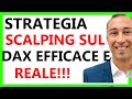 SCALPING DAX🚀 1 minuto: EFFICACE, RAPIDO e REALE(Strategia 🔝)