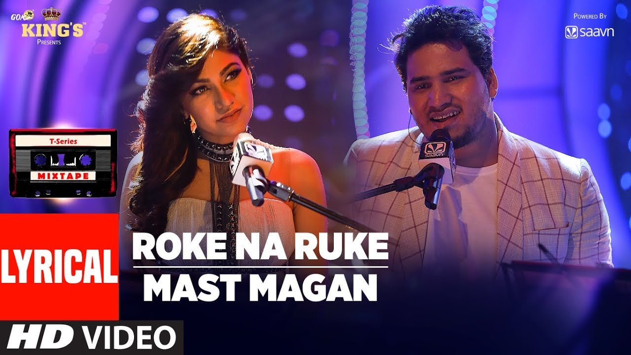 Roke Na RukeMast Magan Lyrical Video Song  T Series Mixtape  Tulsi Kumar  Dev Negi