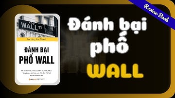 Tóm tắt sách | Đánh Bại Phố Wall - Peter Lynch tiết lộ cách ông chọn cổ phiếu chiến thắng thị trường
