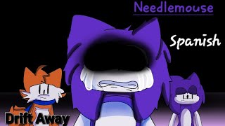 (Spanish) Drift away |Needlemouse| Animation