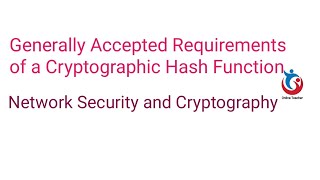 Network Security and Cryptography: Generally Accepted Requirements of a Cryptographic Hash Function