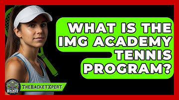 What Is The IMG Academy Tennis Program? - The Racket Xpert