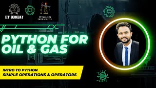 Lecture 1 : Introduction to #Python with Simple Computations & Operators | #oilandgas | #datascience