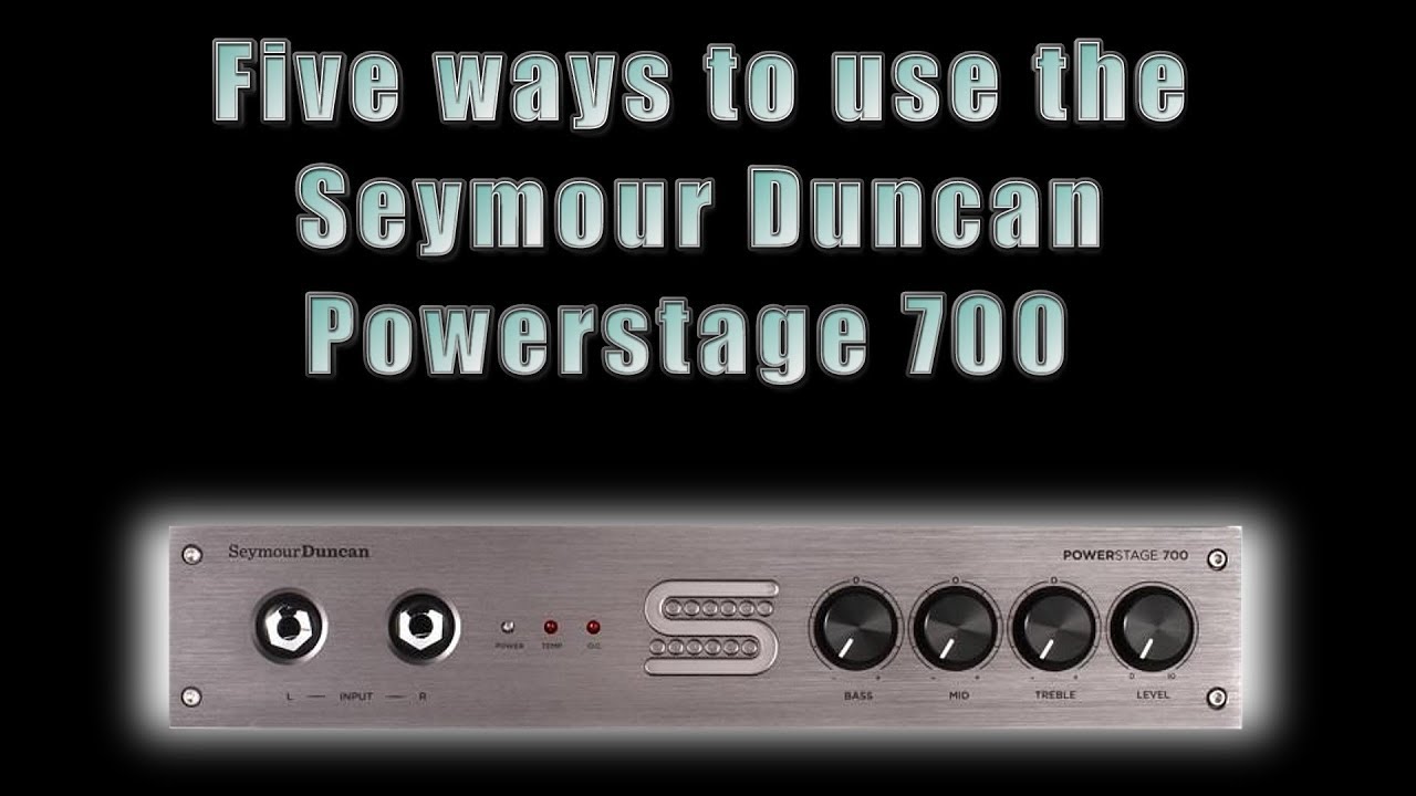 5 different setups using the Seymour Duncan Powerstage 700 stereo amp
