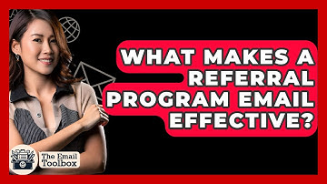 What Makes A Referral Program Email Effective? - TheEmailToolbox.com