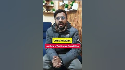 CUET PG 2024 Application Form Filling Last Date