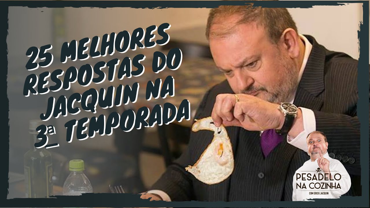 25 MELHORES RESPOSTAS DO JACQUIN NA 3° TEMPORADA | PESADELO NA COZINHA ...