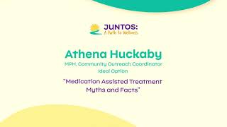 Juntos 2021: Athena Huckaby - Medication Assisted Treatment Myths and Facts