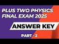 PLUS TWO PHYSICS FINAL EXAM ANSWER KEY 2025 | PART - 2 |