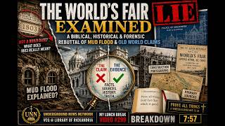 UNN | THE WORLD'S FAIR LIE EXAMINED: Mud Flood & Old World Claims | JUNE 2026 | LOR