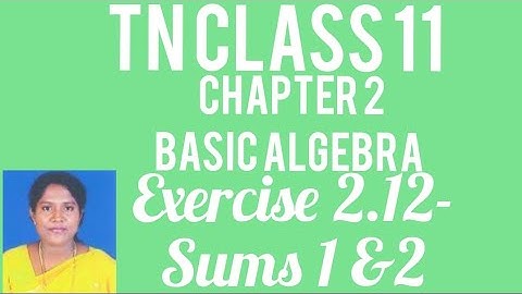 TN 11th STD Mathematics -Chapter 2 - Basic Algebra -  Exercise 2.12 - Pg.no. 80 - Sums 1 & 2