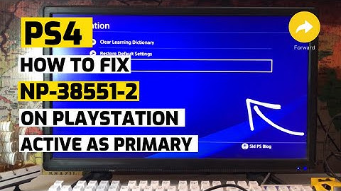 PS4: How to fix Np-38551-2 Active As Primary PS4 Fixed