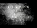 Miniature de la vidéo de la chanson Framed By The Comet's Tail