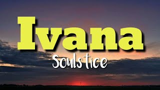 Soulstice - Ivana (lyrics) chords