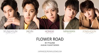 FTISLAND - 'FLOWER ROAD' Jpn/Rom/Eng (Colour Coded) FTISLAND - 'FLOWER ROAD' Jpn/Rom/Eng (Colour Coded)