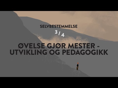 Selvbestemmelse. Øvelse gjør mester - utvikling og pedagogikk. Del 3 av 8.