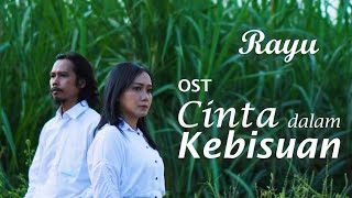 RAYU - CINTA DALAM KEBISUAN - OST Cinta Dalam Kebisuan (OFFICIAL MUSIC VIDEO)