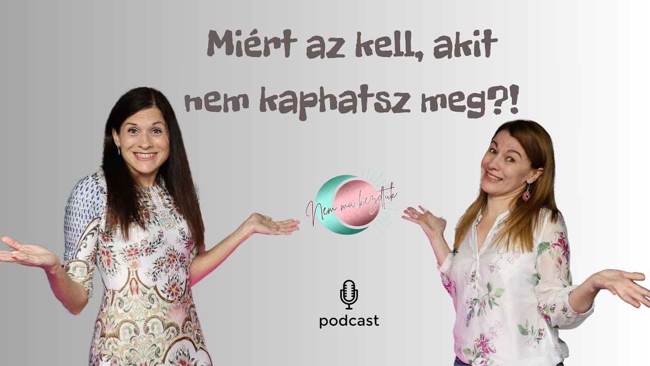 Miért az kell, akit nem kaphatsz meg?