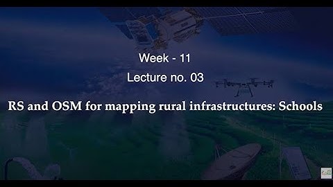 RS and OSM for mapping rural infrastructures: Schools #CH23SP #swayamprabha