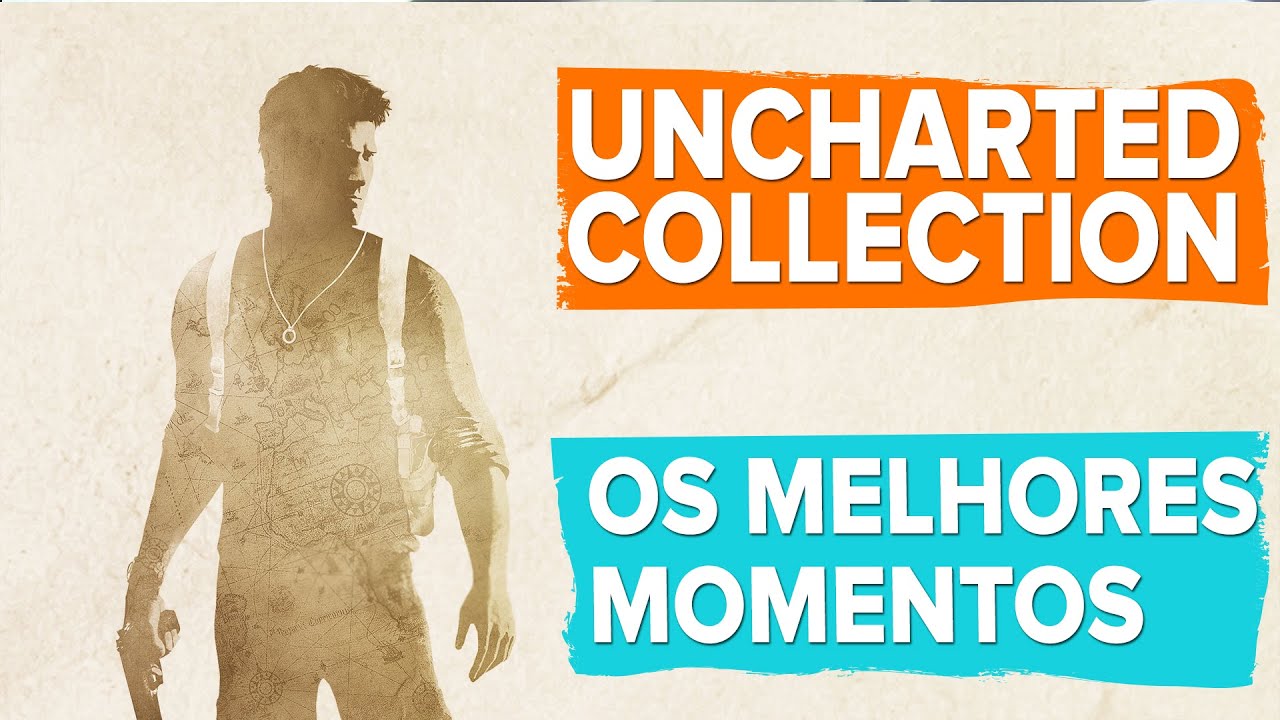 Os melhores momentos da série Uncharted