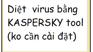 Diệt sạch virus bằng Kaspersky Tool| Công cụ miễn phí diệt virut TOP 1 screenshot 2