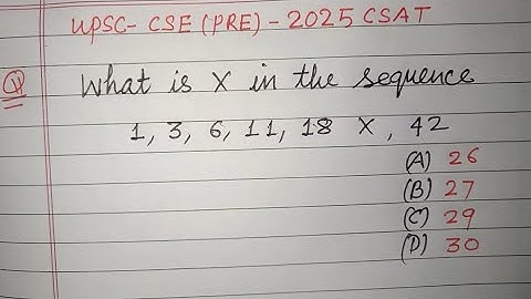 What is X in the sequence 1, 3, 6, 11, 18, X, 42 | upsc csat 2025 question solution | uppsccsat math