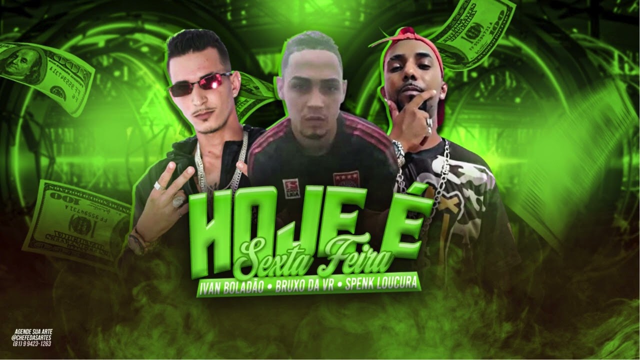 Hoje é Sexta Feira - Ivan Boladão, Bruxo Da Vr, Spenk Loucura 