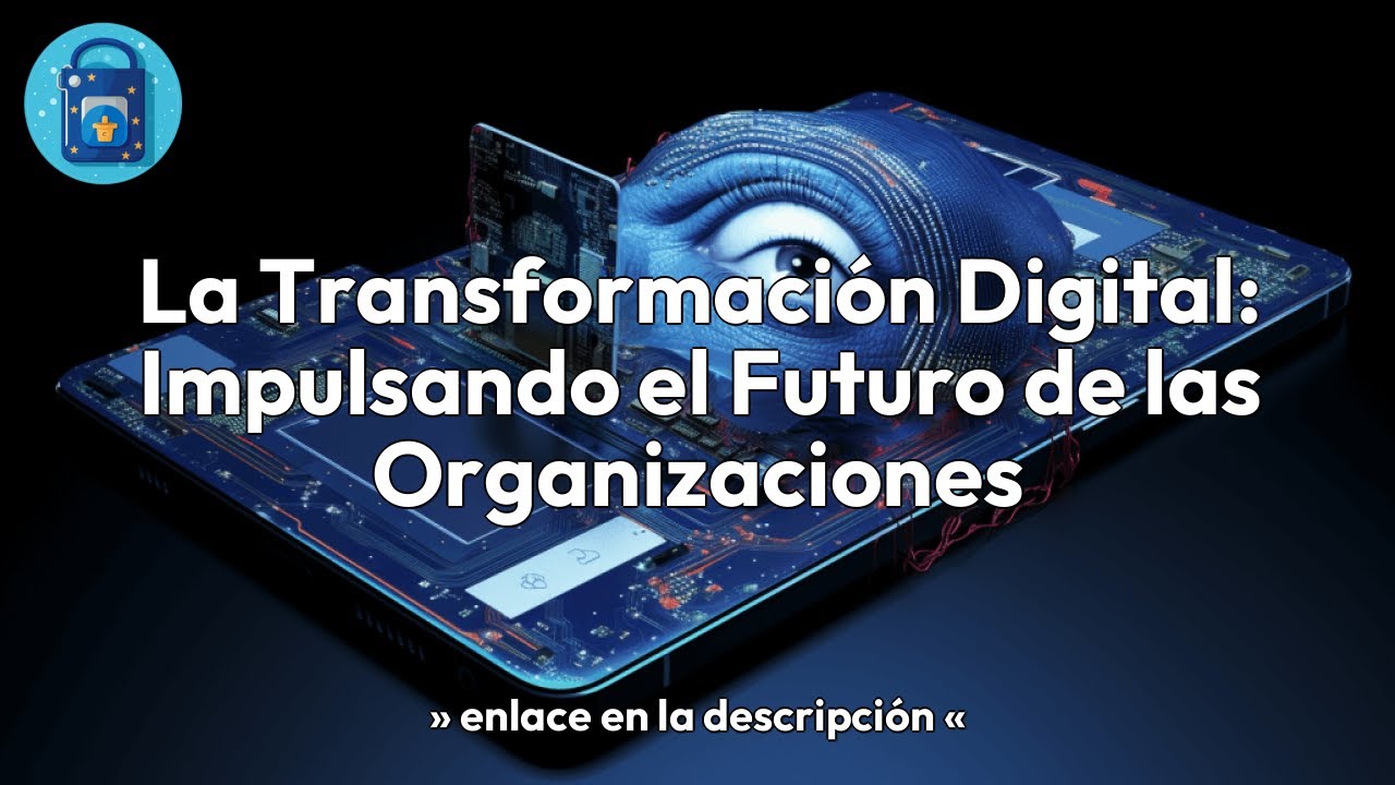 La Transformación Digital: Impulsando el Futuro de las Organizaciones ...