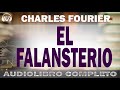 El Falansterio🔵  CHARLES FOURIER  -AUDIOLIBRO COMPLETO