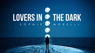 Sophie Morelli - Lovers In The Dark (Lyric Video)