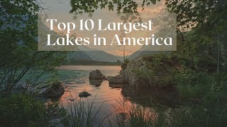 Top 10 Largest Lakes in America #lakes #amarica #2024