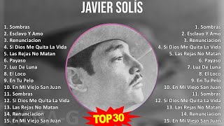 J a v i e r S o l í s 2024 MIX CD COMPLETO ~ 1940s music, Ranchera, Mariachi, Mexican Traditions...