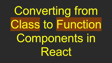 Converting from Class to Function Components in React