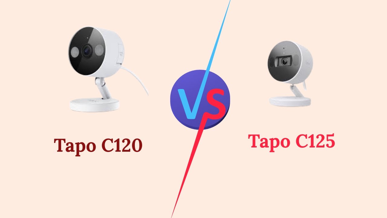 Tapo C120 Vs Tapo C125 – Smart Camera Specs & Feature Comparison