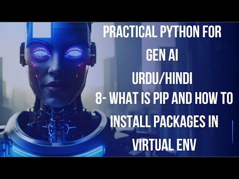 8- What is PIP, How to install packages using pip in virtual environment | Practical Python Series