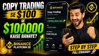 🚀 $100 Se $100,000 Kaise Banaye Binance Copy Trading FULL Strategy 🔥