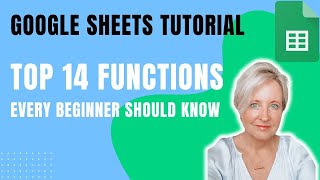Top 14 Functions in Google Sheets Every Beginner Should Master