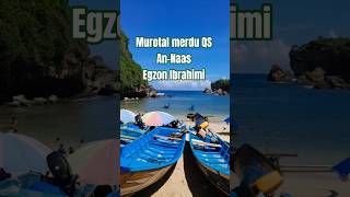 Murotal merdu QS An-Naas Egzon Ibrahimi #besttilawat #murotalmerdu #qurankareem #egzonibrahimi #fypシ