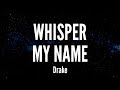 Whisper My Name Drake Lyrics 