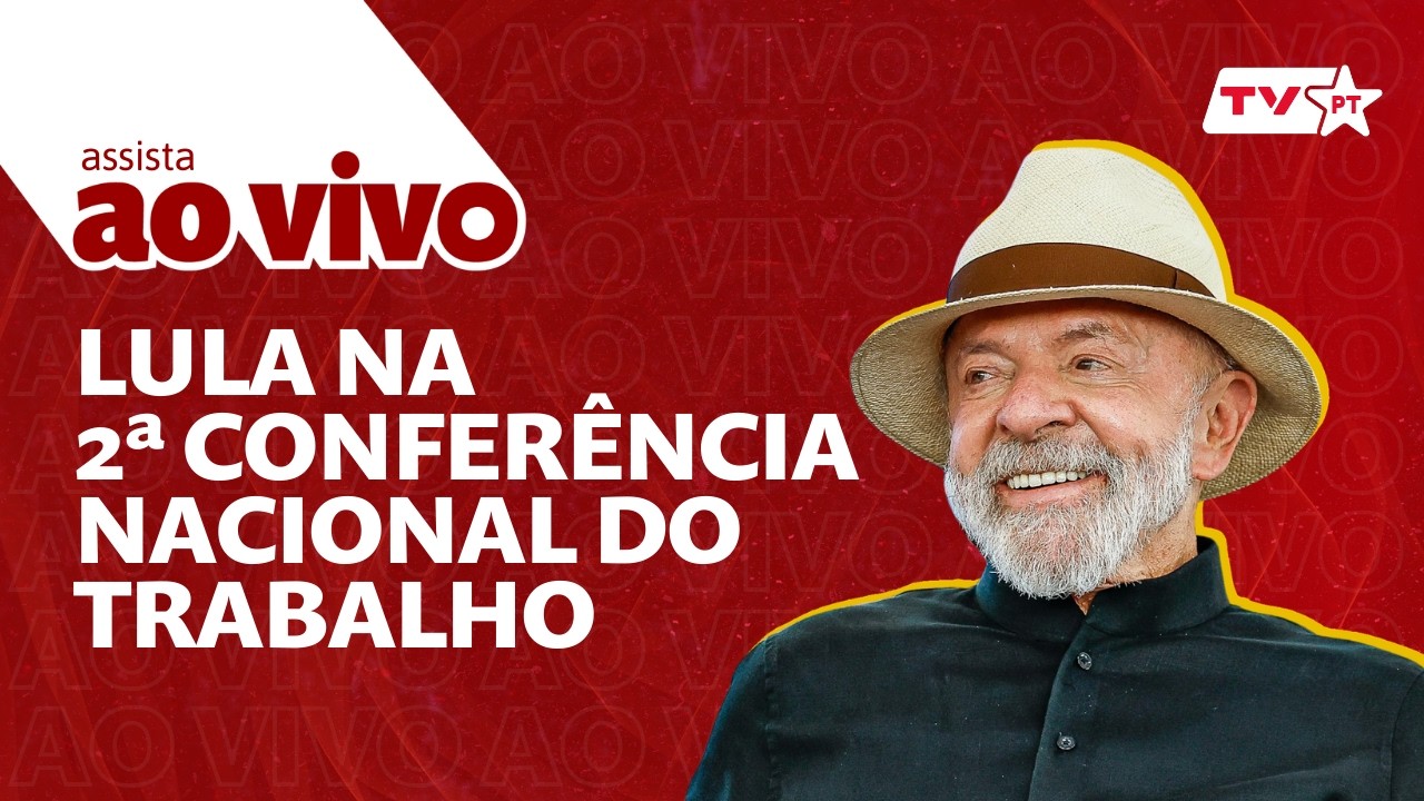 Lula na abertura da 2º Conferência Nacional do Trabalho em SP