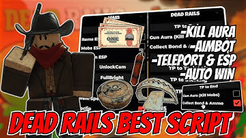 🎮 Updated Dead Rails Script Hack | Kill Aura, Aimbot, Teleport & ESP, Auto Bonds Collect & More 2025